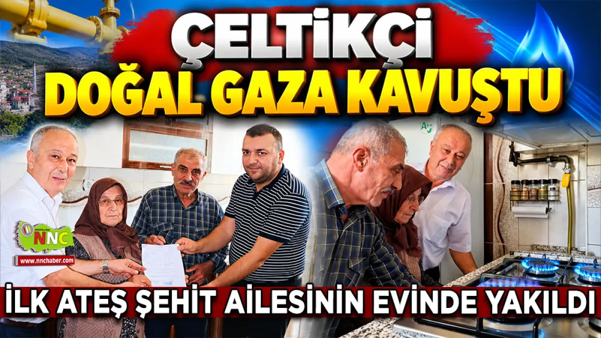 Çeltikçi doğal gaza kavuştu İlk ateş Şehit Ailesinin evinde yakıldı