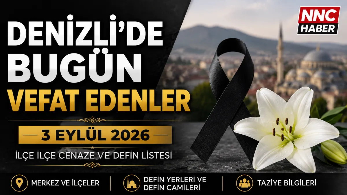 Denizli’de Acı Gün! 3 Eylül 2026 Bugün Denizli ve ilçelerinde Vefat Edenler Açıklandı