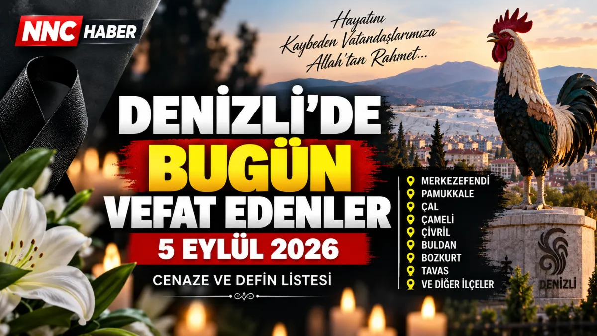 Denizli’de Bugün Vefat Edenler 5 Eylül 2026: İlçe İlçe Cenaze ve Defin Listesi