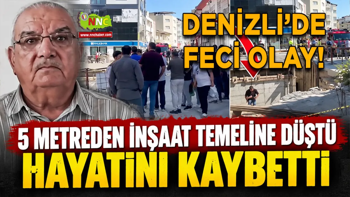 Denizli’de feci olay! 5 Metreden inşaat temeline düştü