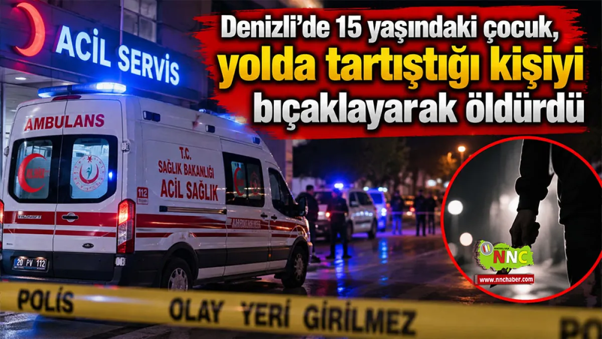 Denizli’de gece yarısı kanlı kavga 35 Yaşındaki adam hayatını kaybetti
