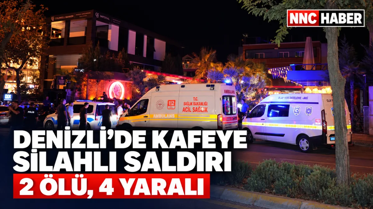Denizli’de Kafeye Silahlı Saldırı: 2 Kişi Öldü, 4 Kişi Yaralandı
