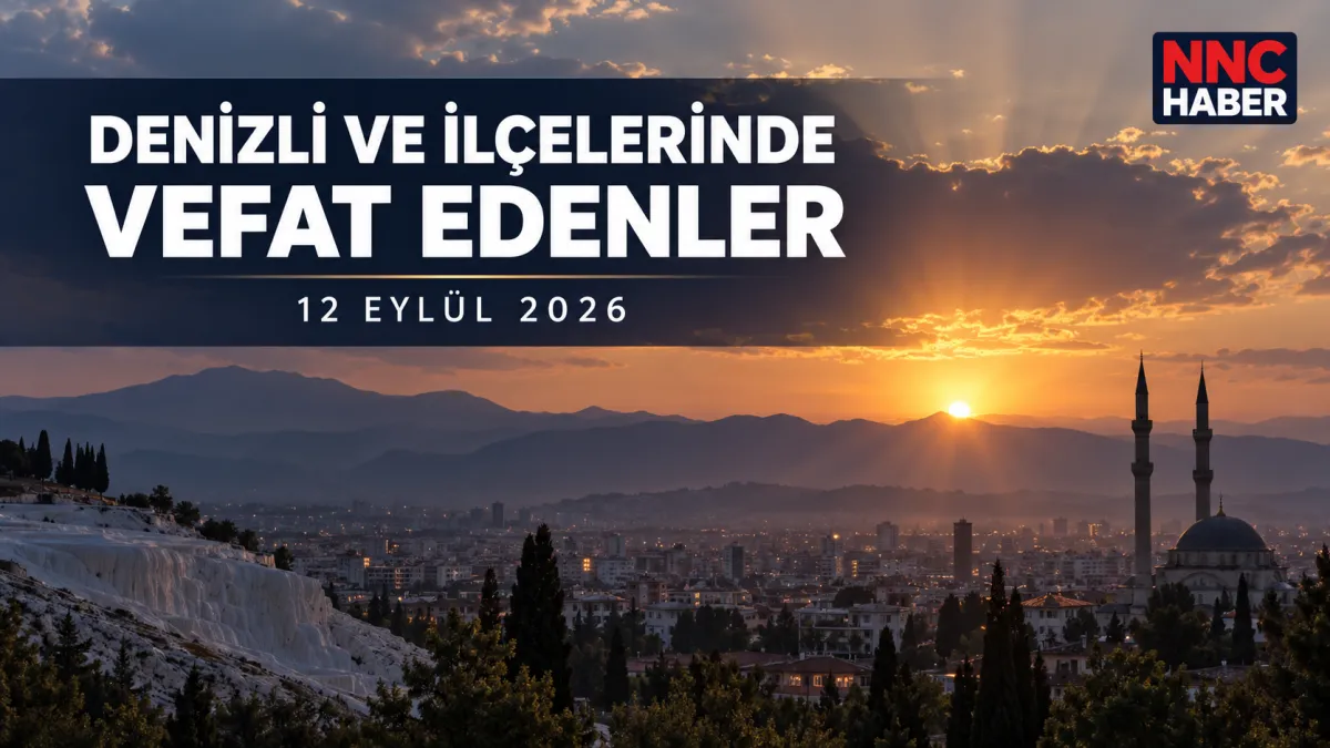 Denizli ve İlçelerinde Bugün Vefat Edenler 12 Eylül 2026