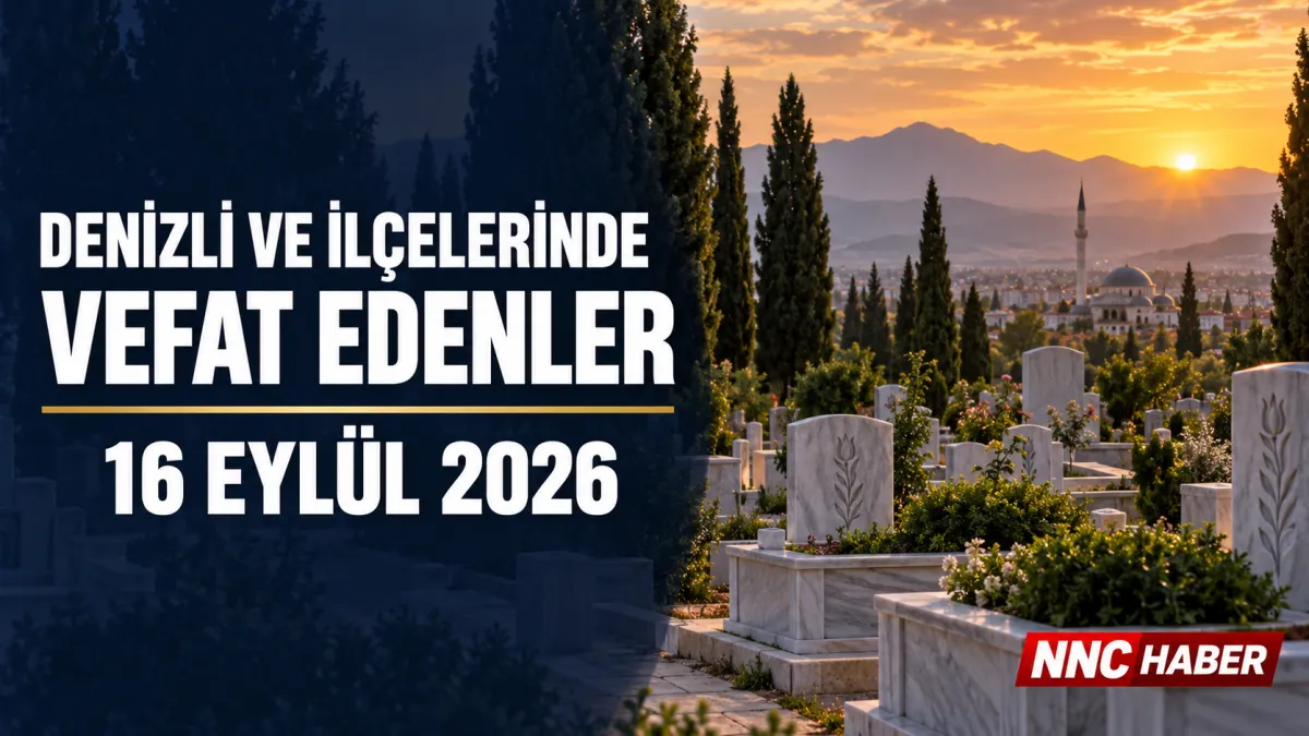 Denizli ve İlçelerinde Bugün Vefat Edenler 16 Eylül 2026