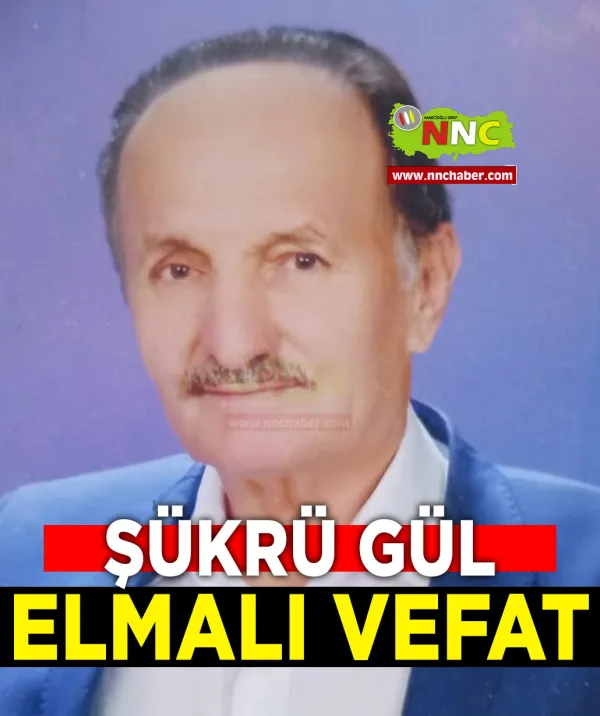 Elmalı Vefat Şükrü Gül 