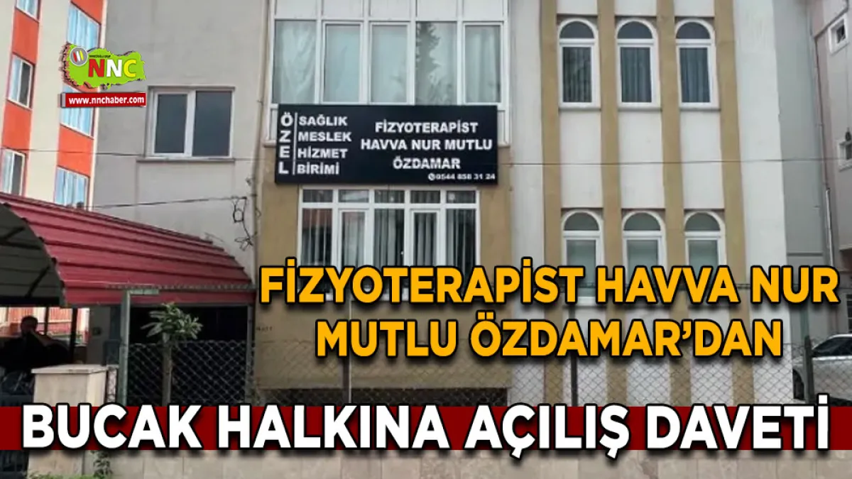 Fizyoterapist Havva Nur Mutlu Özdamar’dan Bucak halkına açılış daveti