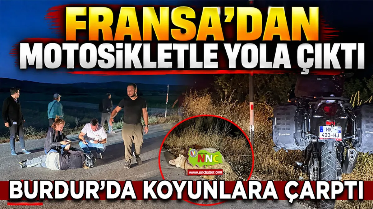 Fransa’dan motosikletle yola çıktı, Burdur’da koyunlara çarptı