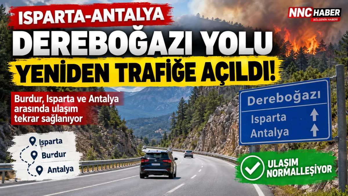 Isparta-Antalya Dereboğazı Yolu Yeniden Trafiğe Açıldı! Burdur-Antalya Ulaşımında Son Durum