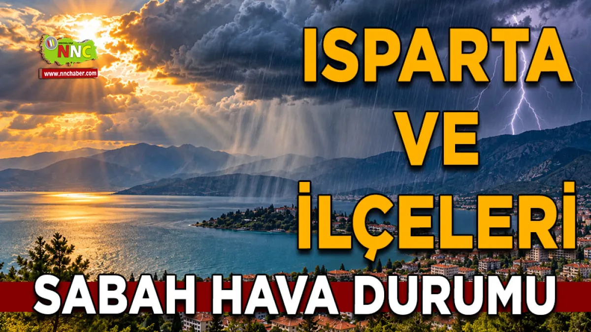 Isparta’da hava değişiyor! 13 İlçede sağanak ve gök gürültüsü bekleniyor