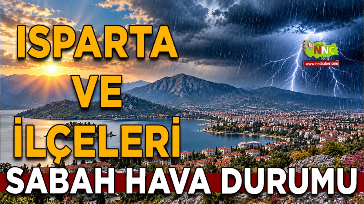 Isparta’da hava değişiyor! Gece sağanak ve gök gürültüsü geliyor