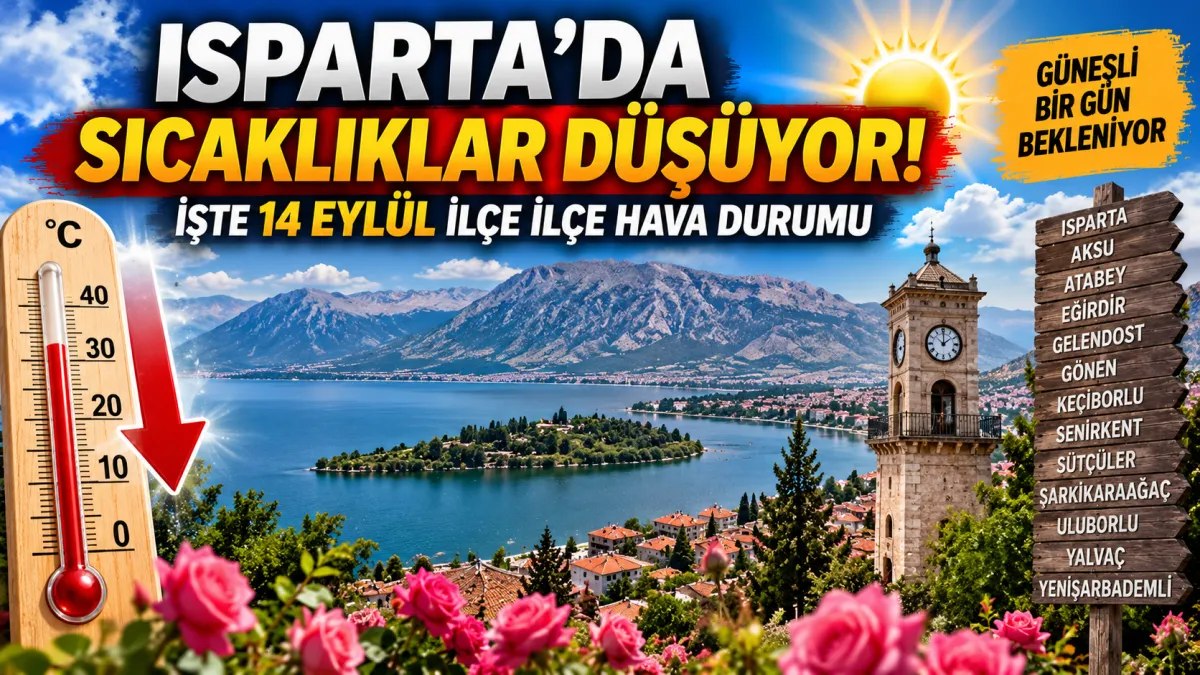 Isparta’da sıcaklıklar düşüyor! İşte 14 Eylül ilçe ilçe hava durumu