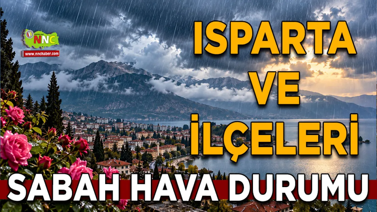 Isparta’da yağmurlu Pazartesi! 13 ilçede sağanak bekleniyor