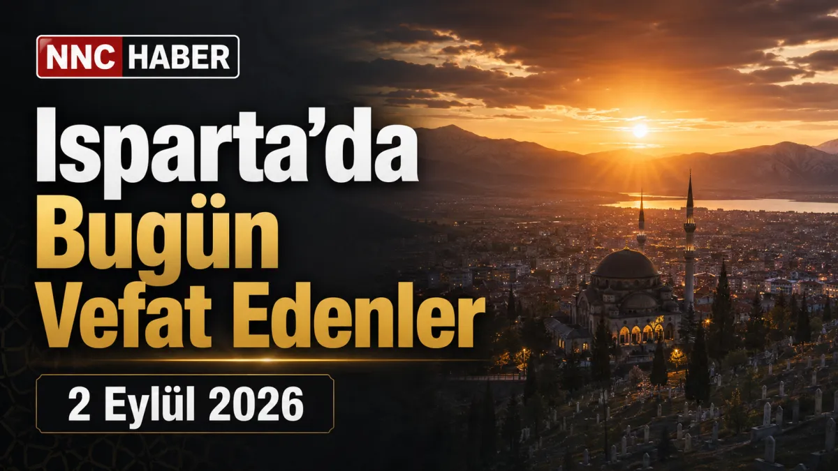 Isparta ve İlçelerinde  Bugün Vefat Edenler: 2 Eylül 2026 Cenaze İlanları