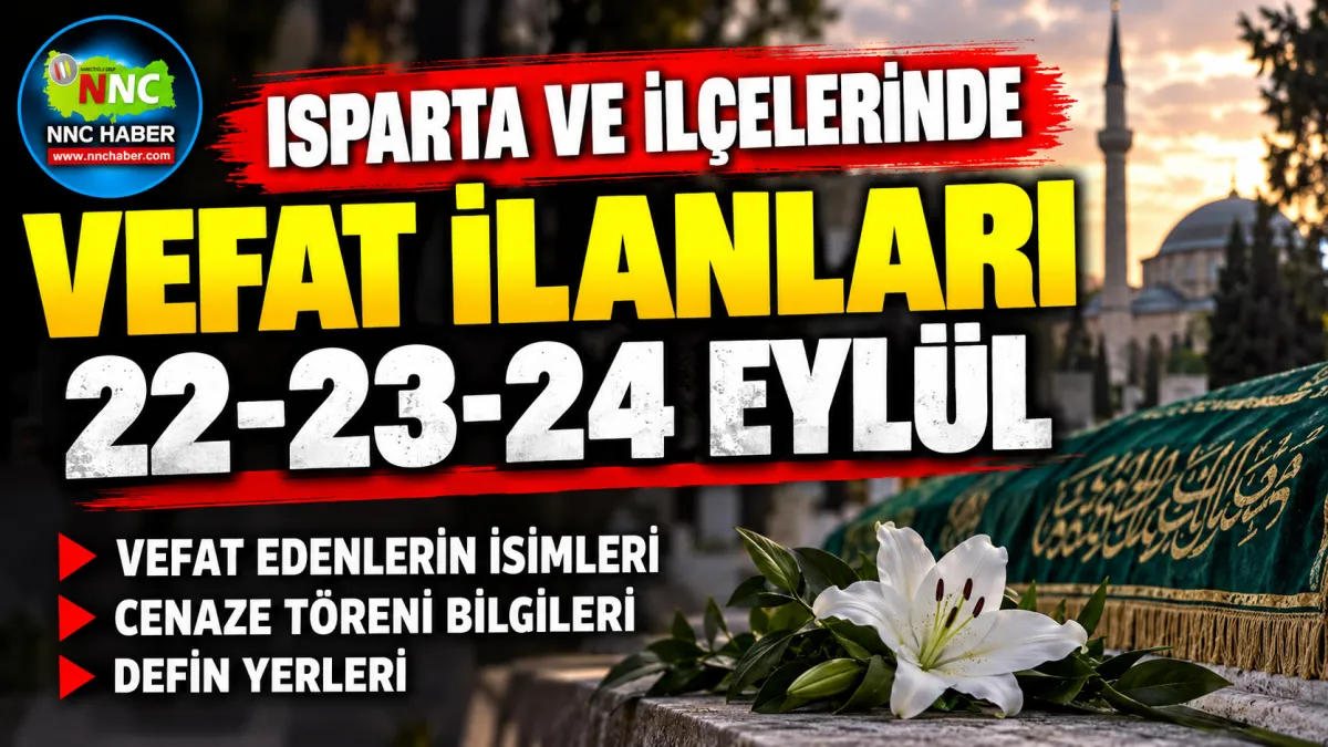 Isparta Vefat İlanları 22-23-24 Eylül 2026: Isparta ve İlçelerinde Kimler Vefat Etti?