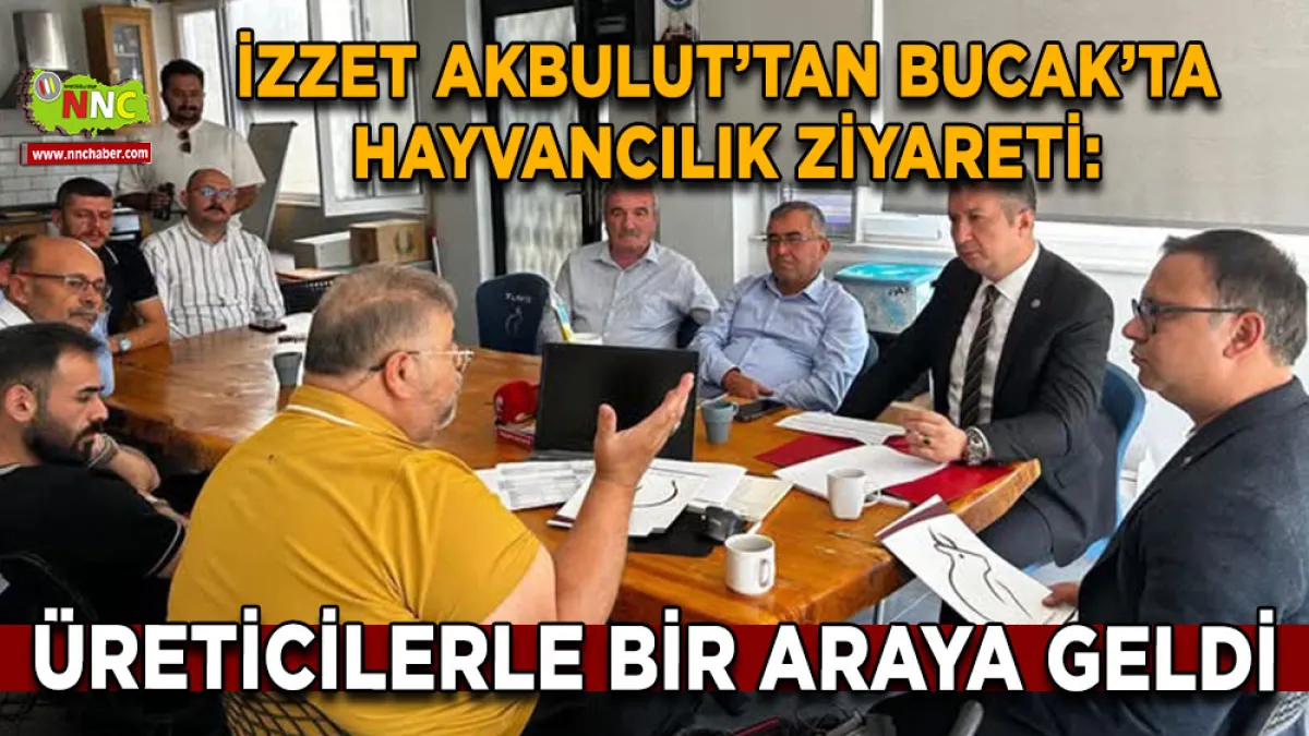 İzzet Akbulut’tan Bucak’ta Hayvancılık Ziyareti: Üreticilerle Bir Araya Geldi