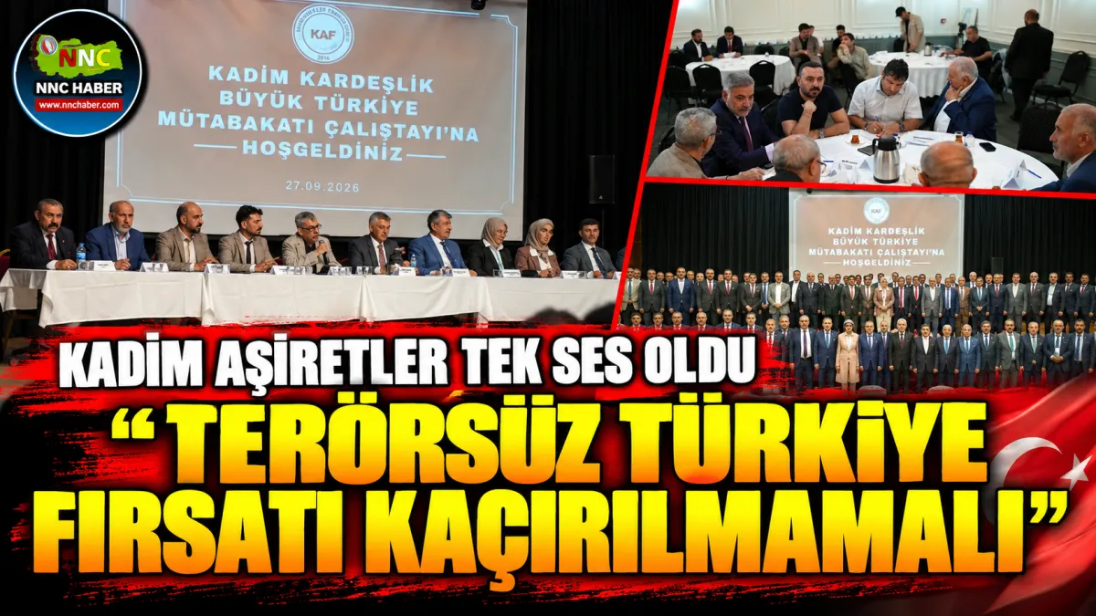 Kadim Aşiretler tek ses oldu “Terörsüz Türkiye fırsatı kaçırılmamalı”