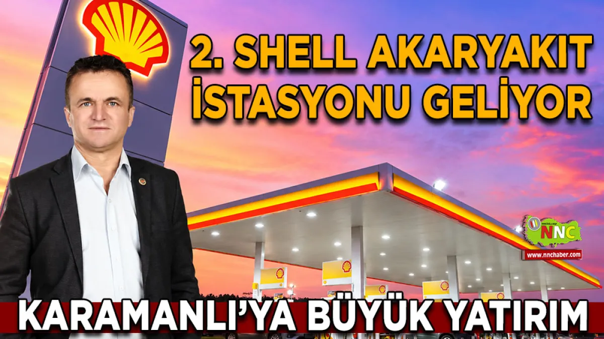 Karamanlı’ya büyük yatırım 2. Shell Akaryakıt İstasyonu geliyor