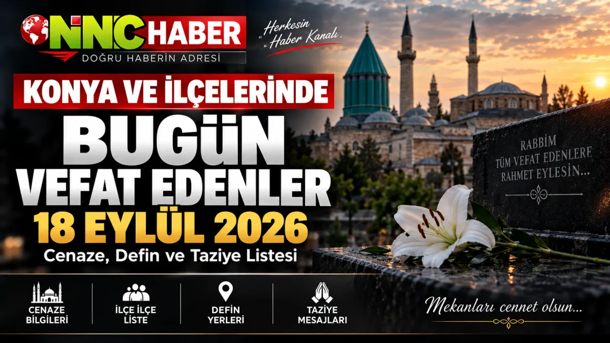 Konya ve İlçelerinde Bugün Vefat Edenler 18 Eylül 2026