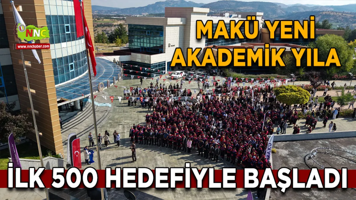 MAKÜ Yeni Akademik yıla ilk 500 hedefiyle başladı