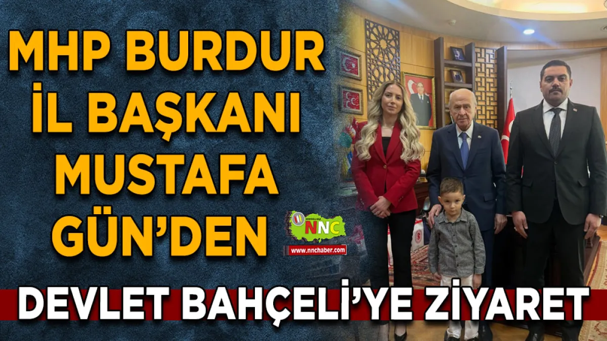 MHP Burdur İl Başkanı Mustafa Gün’den Devlet Bahçeli’ye ziyaret