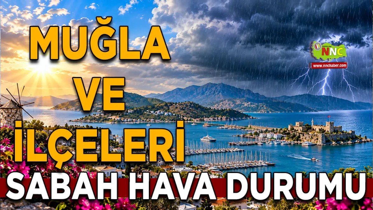 Muğla’da hava değişiyor! Fethiye ve Seydikemer’e gece sağanak geliyor