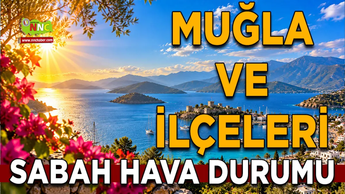 Muğla ve ilçelerinde bugün hava nasıl olacak?