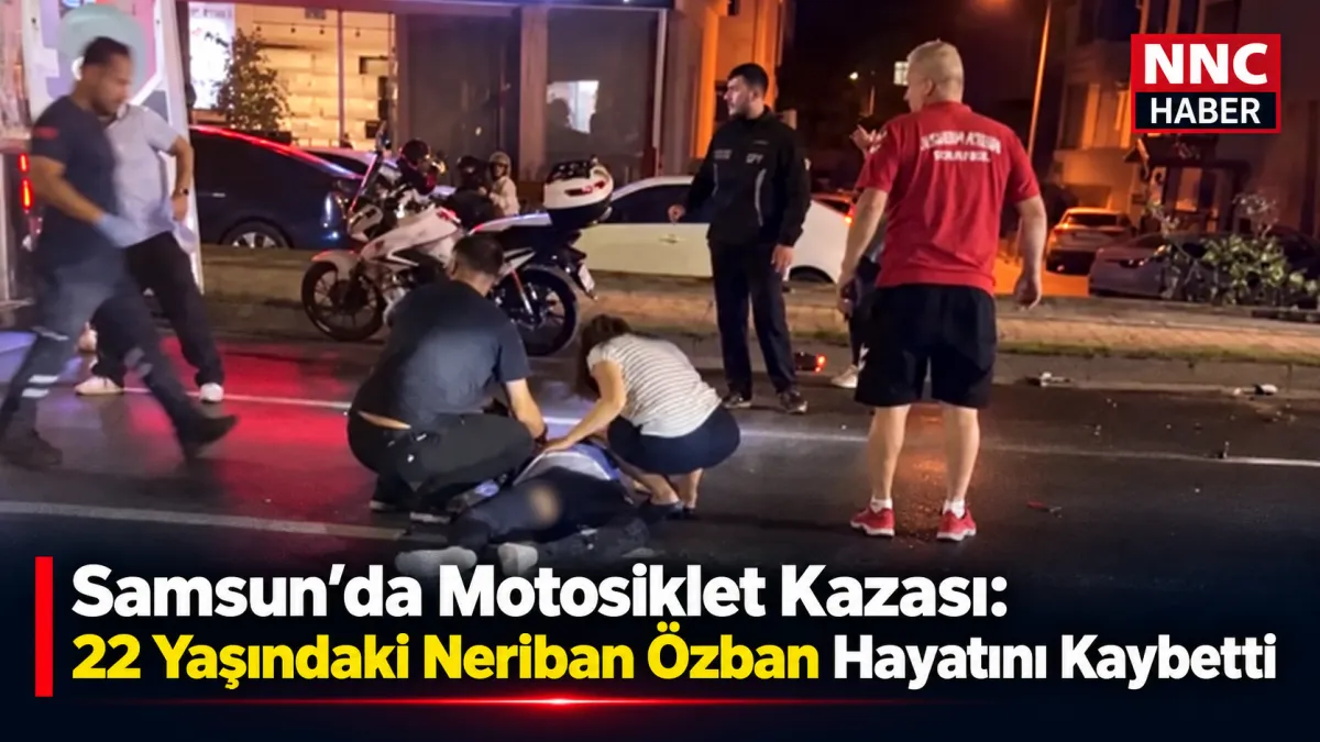 Samsun Atakum’da Motosiklet Kazası: Motor Tutkunu 22 Yaşındaki Neriban Özban Hayatını Kaybetti