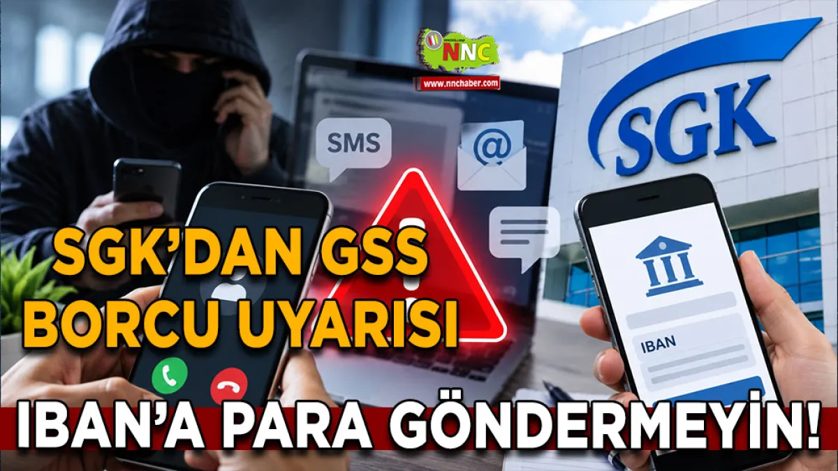 SGK’dan GSS borcu uyarısı IBAN’a para göndermeyin!