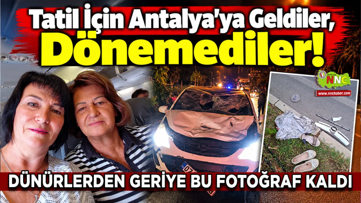 Tatil için Antalya’ya geldiler, dönemediler! Dünürlerden geriye bu fotoğraf kaldı