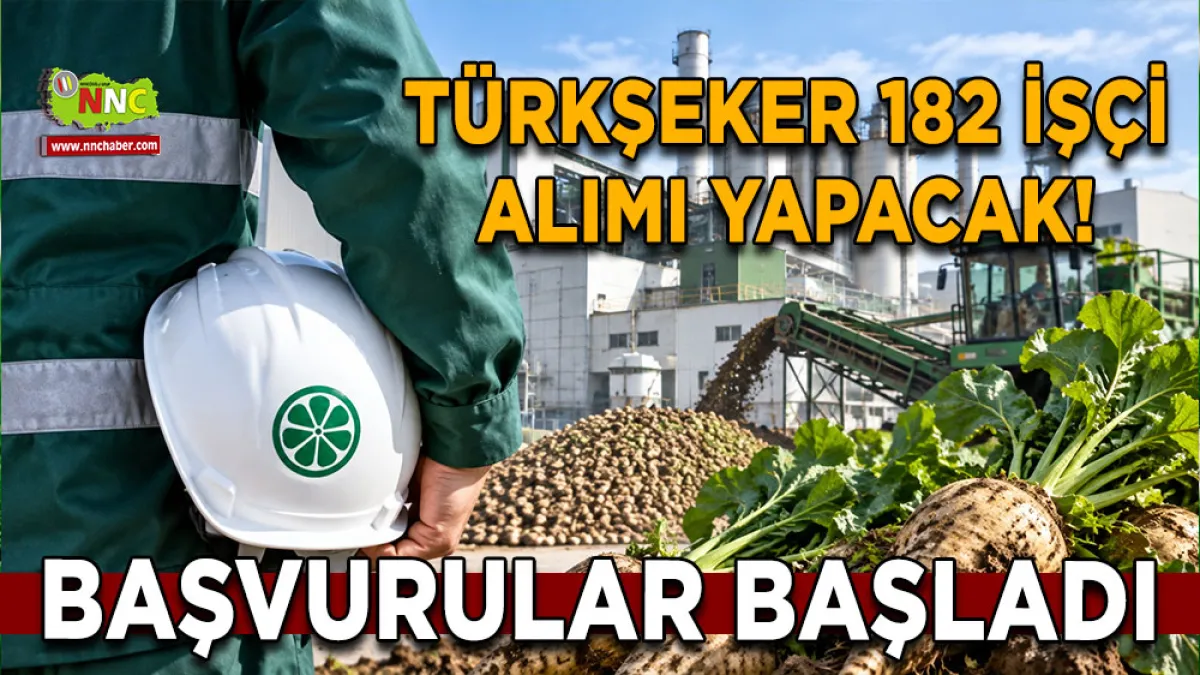 TÜRKŞEKER 182 işçi alımı yapacak! Başvurular başladı