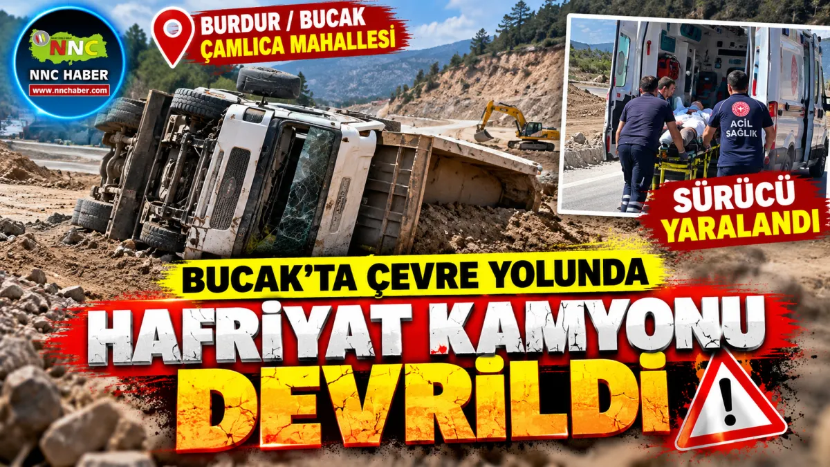 Yapımı Devam Eden Bucak Çevre Yolunda Kaza! Hafriyat Kamyonu Devrildi 1 Yaralı 