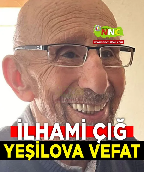 Yeşilova Vefat lhami Çığ 