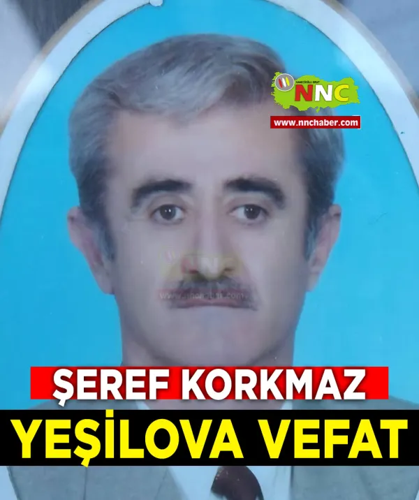 Yeşilova Vefat Şeref Korkmaz 