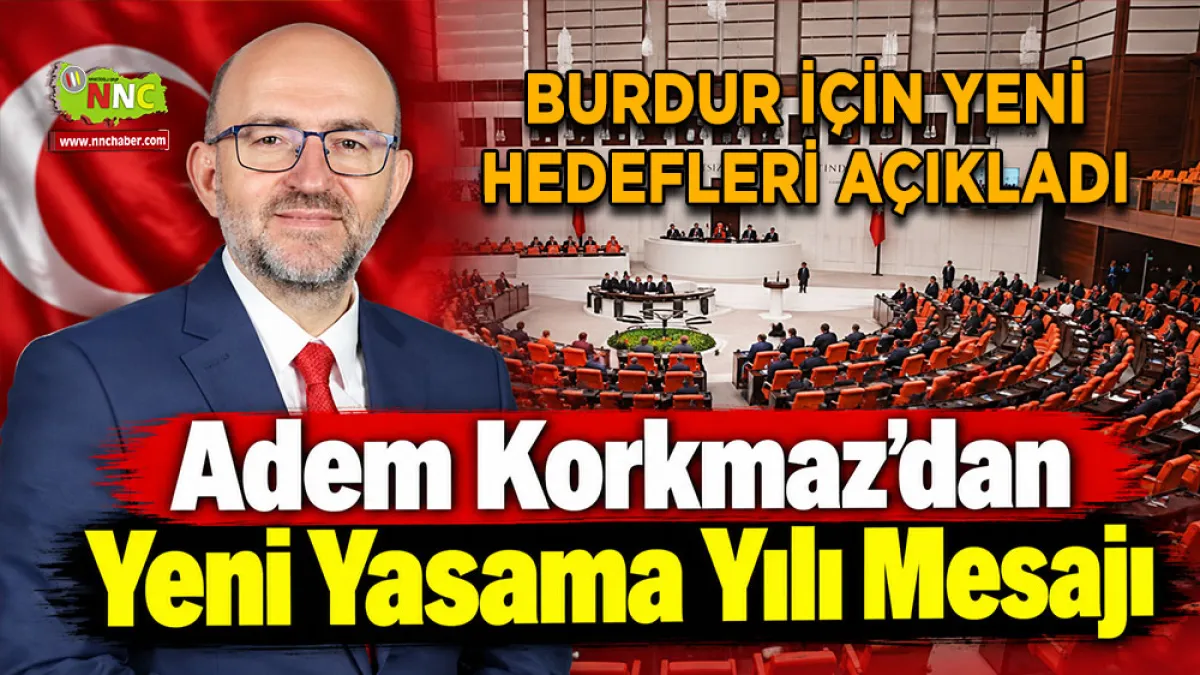 Adem Korkmaz’dan yeni yasama yılı mesajı Burdur için yeni hedefleri açıkladı