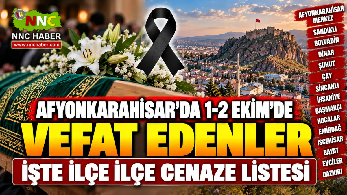 Afyonkarahisar’da 1-2 Ekim 2026 Vefat Edenler! Dinar, Sandıklı ve Bolvadin Cenaze Listesi