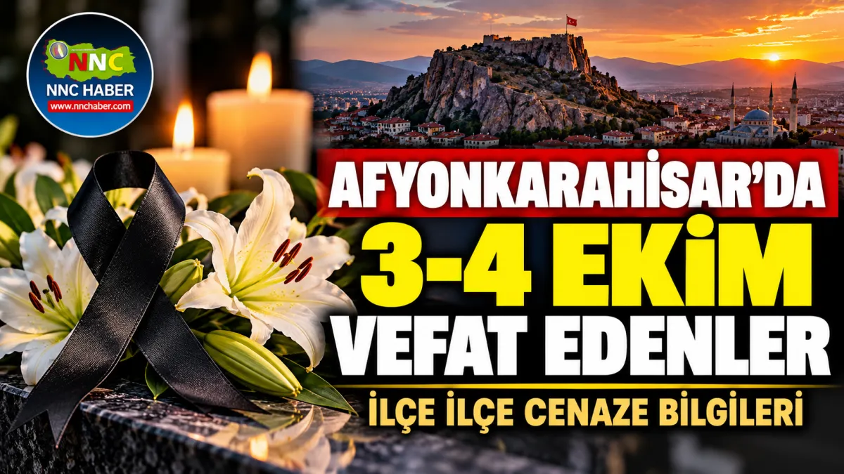 Afyonkarahisar ve ilçelerinde  3-4 Ekim Vefat Edenler Açıklandı!