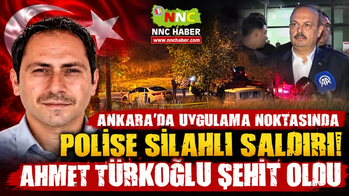 "Ankara’da Gece Yarısı Polise Silahlı Saldırı! Ahmet Türkoğlu Şehit Oldu”