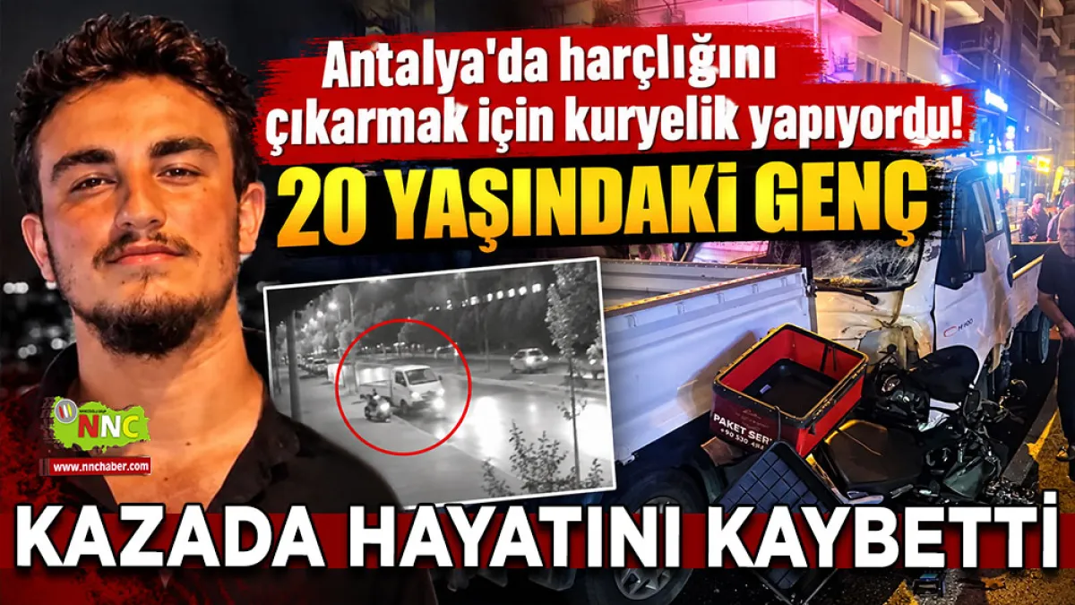 Antalya'da harçlığını çıkarmak için kuryelik yapıyordu! 20 Yaşındaki genç kazada hayatını kaybetti