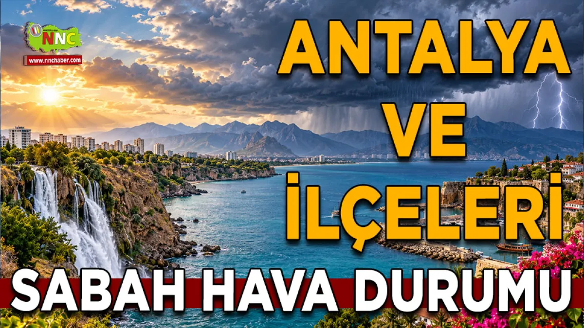 Antalya’da hava değişiyor! 11 İlçede gök gürültülü sağanak bekleniyor