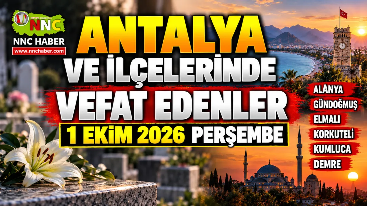 Antalya’da Vefat Edenler Bugün 1 Ekim 2026 | İlçe İlçe Cenaze ve Defin İlanları
