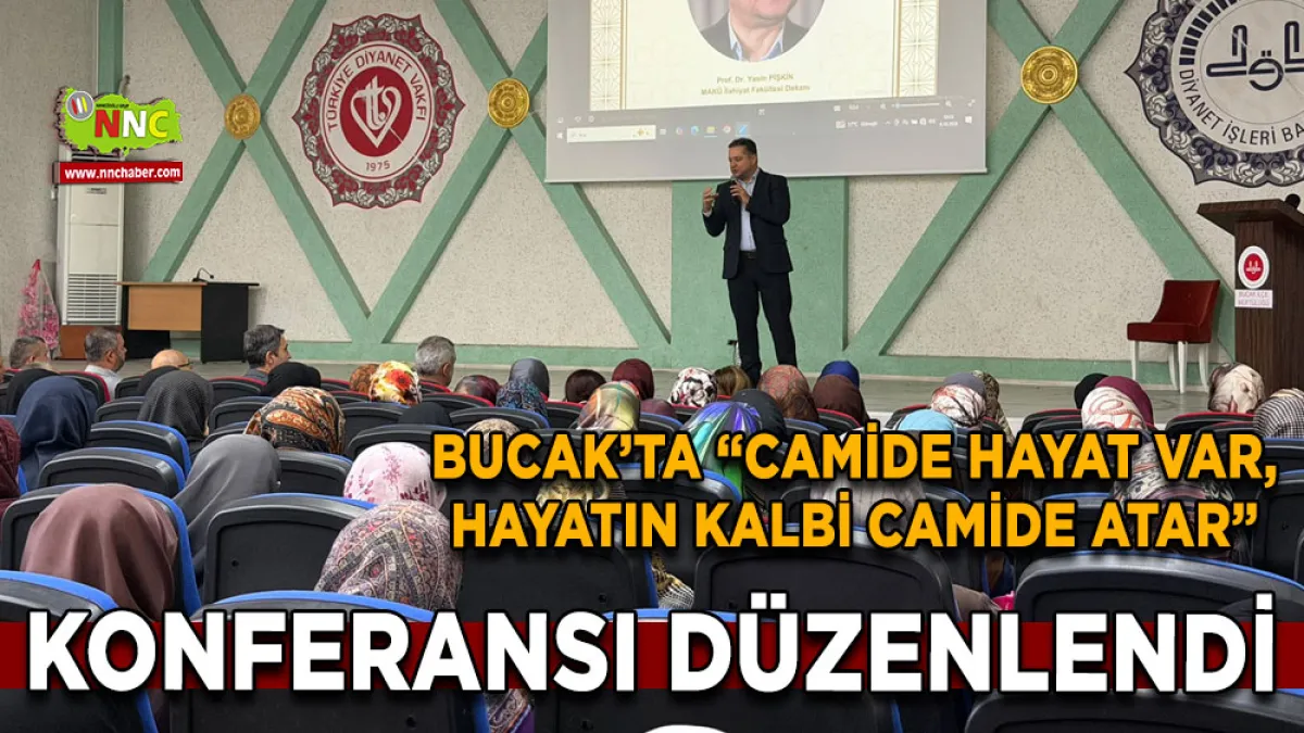 Bucak’ta "Camide Hayat Var, Hayatın Kalbi Camide Atar” Konferansı düzenlendi