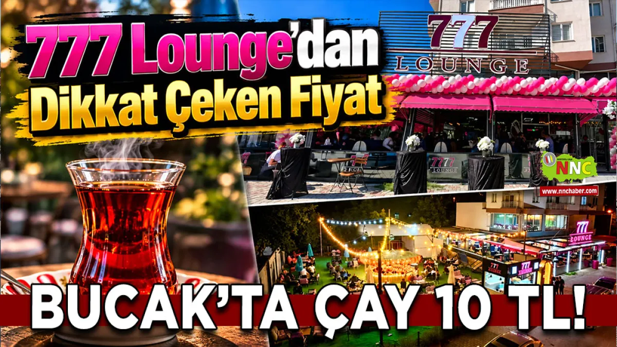 Bucak’ta çay 10 TL! 777 Lounge’dan dikkat çeken fiyat
