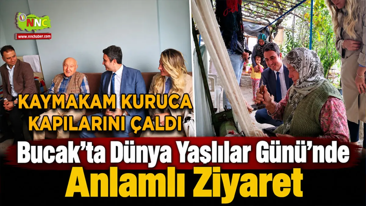 Bucak’ta Dünya Yaşlılar Günü’nde anlamlı ziyaret Kaymakam Kuruca kapılarını çaldı