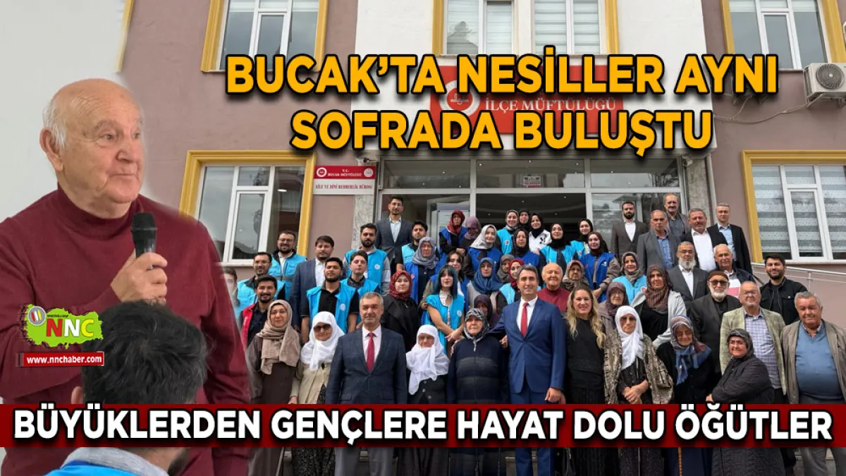 Bucak’ta nesiller aynı sofrada buluştu Büyüklerden gençlere hayat dolu öğütler