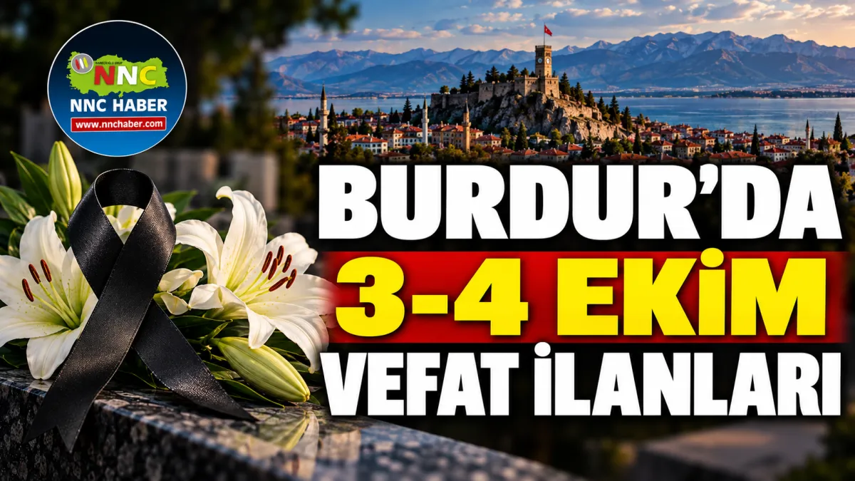 Burdur’da 3-4 Ekim Vefat Edenler Açıklandı! Bucak ve İlçe İlçe Vefat Listesi