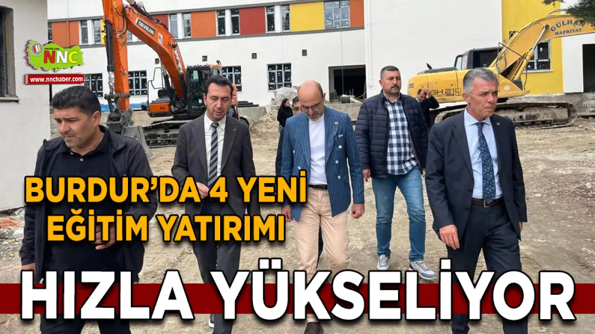 Burdur’da 4 yeni eğitim yatırımı hızla yükseliyor