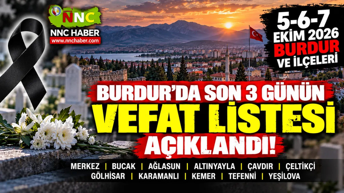 Burdur’da 5,6 VE 7 EKİM 2026  Kimler Vefat Etti? Merkez, Tefenni, Yeşilova, Bucak ve İlçelerden Vefat Haberleri