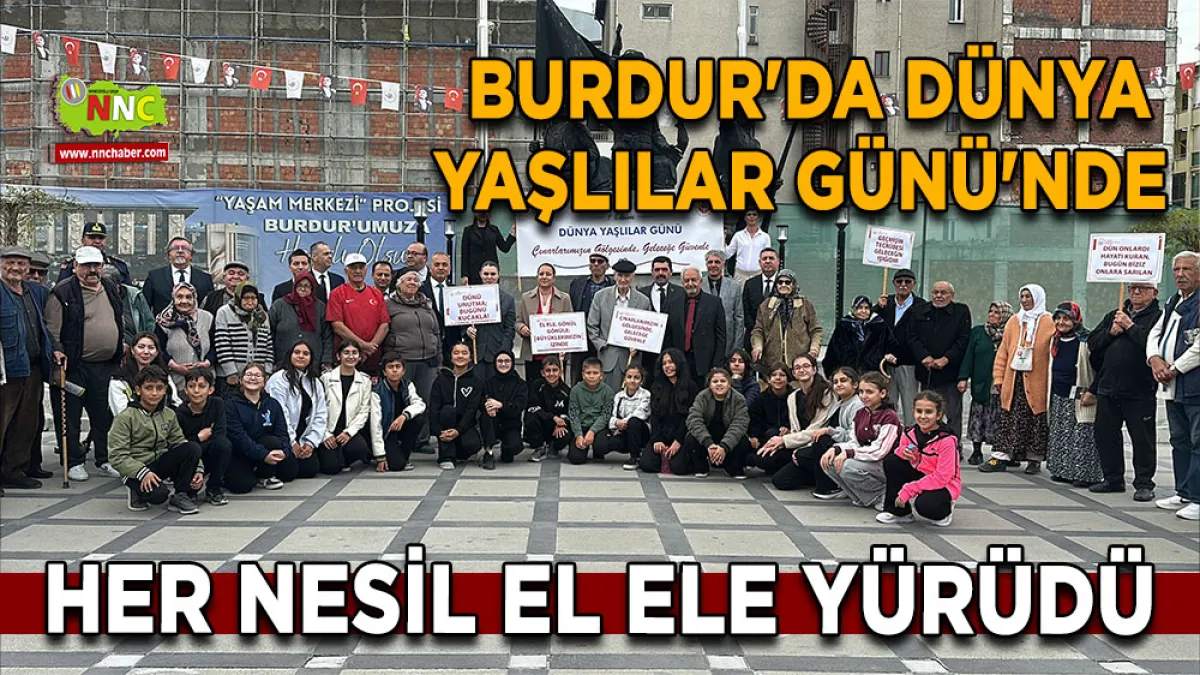  Burdur'da Dünya Yaşlılar Günü'nde her nesil el ele yürüdü