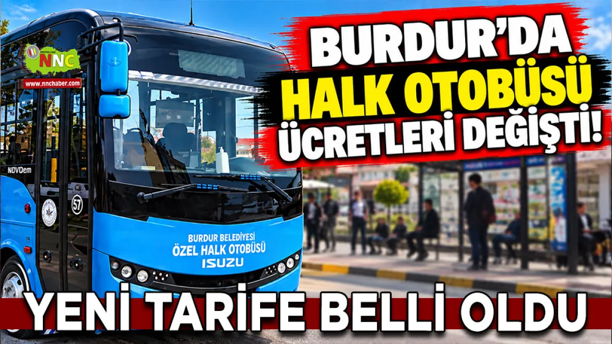 Burdur’da Halk Otobüsü ücretleri değişti! Yeni tarife belli oldu