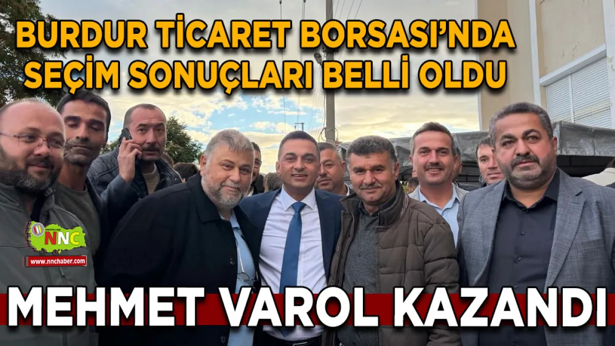 Burdur Ticaret Borsası’nda seçim sonuçları belli oldu Mehmet Varol kazandı